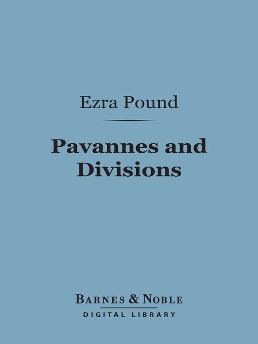 Title details for Pavannes and Divisions (Barnes & Noble Digital Library) by Ezra Pound - Available